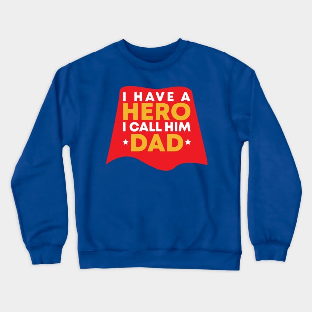 I Have A Hero I Call Him Dad Crewneck Sweatshirt by Live.Good